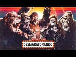 Desmaratonando Todos os filmes de King Kong | A Saga completa (1933 - 2017)