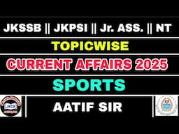 JKPSI || Jr. ASS. || LEC 01 ||  CURRENT AFFAIRS 2025 - SPORTS - JKSSB  - NT - PATWARI - SSC - J&K