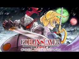 Goblin Slayer Abridged Movie: Gawblin's Crown!!