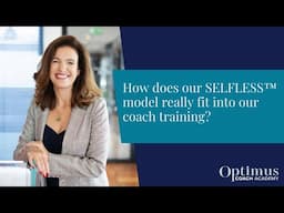 How does our SELFLESS™ model really fit into our coach training?