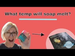 At What Temperature Will Cold Process Soap Melt?