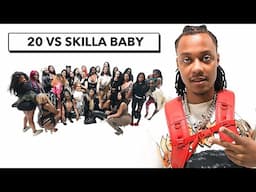 20 WOMEN VS 1 RAPPER: SKILLA BABY