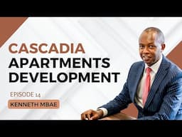 1830. Cascadia Apartments Development - Kenneth Mbae #leadership #cta101