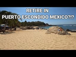 Retire ( or Live ) in Puerto Escondido, Mexico - the Straight Talk ( Pros and Cons )