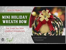 Mini Holiday Wreath Bow - Quilted Ornament Embellishment Tutorial