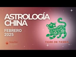 Horóscopo Chino Febrero 2025. 🐯 TIGRE DE TIERRA