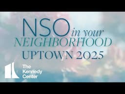 NSO In Your Neighborhood 2025: Uptown | February 13–19, 2025