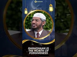 Ramadhaan is the Month of Forgiveness - Dr Zakir Naik