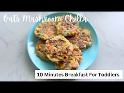 10 Minutes Breakfast For Toddlers | Oats Mashroom chilla | White pot