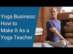 The Business of Being A Yoga Teacher: Yoga Teacher Companion #42