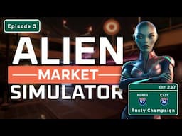 Alien Market Simulator Demo UPDATE - All Hail the Cleaning Robots!  Episode 3