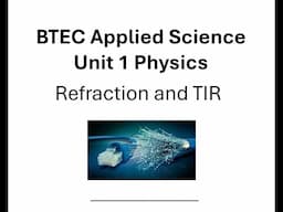 BTEC Applied Science: Refraction and Total Internal Reflection