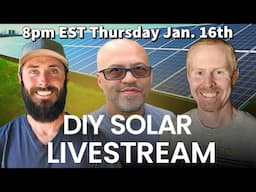 DIY Solar Livestream Q/A 8pm EST 1-16-25