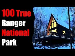 100 TRUE TERRIFYING PARK Ranger National Park Stories For Nightmares! (ULTRA COMPILATION)