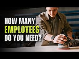 How Many Employees Do You Need As A Woodworking Business Owner?