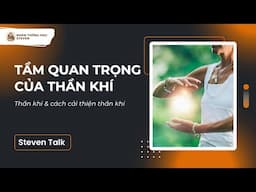 THẦN KHÍ & CÁCH CẢI THIỆN THẦN KHÍ | Steven Talk #22