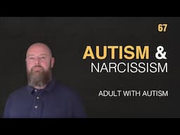 Adult with Autism | Autism & Narcissism | 67