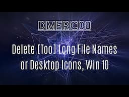 How to Delete Desktop Icons or Files with TOO long file names - Windows 10