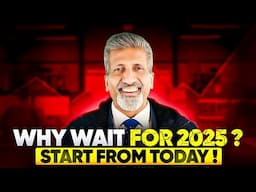 Why Wait for 2025? Start Today! | Anurag Aggarwal