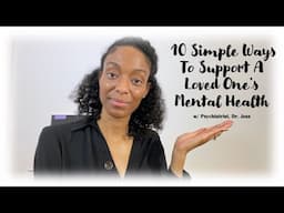 10 Simple Ways to Support A Loved One's Mental Health | w/ Dr. Jess