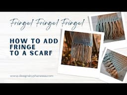 How to add Fringe to a Scarf