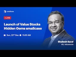 🔴LIVE:  Launch of Value Stocks Hidden Gems smallcase with Shailesh Saraf, Value Stocks