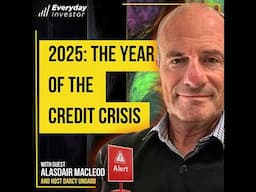 Credit Crisis in 2025, Ep 455 Alasdair Macleod