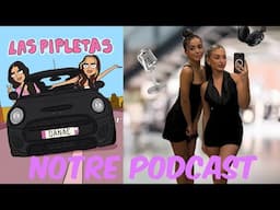 LAS PIPLETAS : NOTRE PODCAST