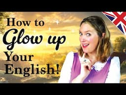 6 CREATIVE ways to GLOW UP your English! | Motivational | British English