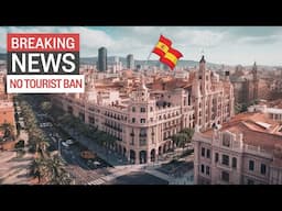 Spain Has NOT Banned Tourists (The Truth)