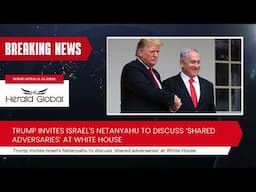 Trump invites Israel's Netanyahu to discuss ‘shared adversaries’ at White House