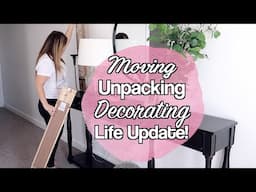 I"M BACK! Moving In, Unpacking & LIFE UPDATE!