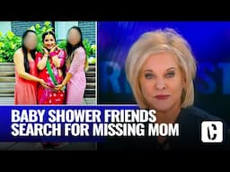 BABY SHOWER FRIENDS SEARCH FOR MISSING MOM, DAMNING POLICE BODYCAM EMERGES