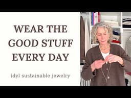 Don't save your favorite pieces! - Practicing the art of everyday luxury with idyl jewelry