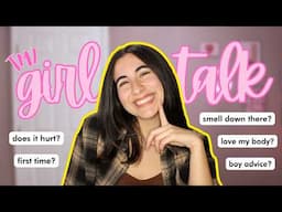 answering tmi girl talk questions like I'm your older sister (and I am)