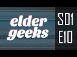 The Elder Geeks Podcast - S01E10 - Season 1 Finale Holiday Spectacular!