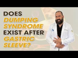 Does Dumping Syndrome Exist After Gastric Sleeve? | Endobariatric | Dr. Alvarez | Bariatric Surgery