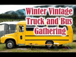 An Epic Vintage Bus and Truck gathering Winter 2023