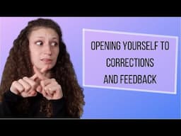 Opening Yourself to Corrections and Feedback in Language Learning