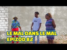 LE MAL DANS LE MAL EPISODE#82, GEN BAGAY. DEMA/ TINE/ SISI/ TIBOUK/ PAGA/ LALA/ MIA/ PRINCE/ STEVE