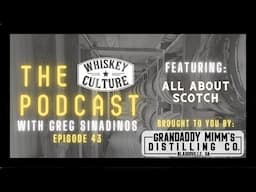 043 - All About Scotch | The Whiskey Culture Podcast