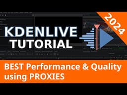 2024 Kdenlive Tutorial - Best Proxy Settings for Performance and Quality