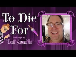 To Die For: Backstage at DEATH BECOMES HER with Josh Lamon, Episode 5