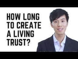 How Long Does It Take to Create a Living Trust?