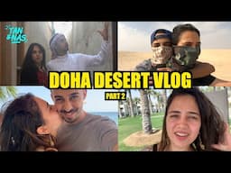 Getting Lost In The Desert | Doha Vlog Part 2 | Tan & Nas