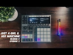 Just A Girl & Her Maschine | S4 E3