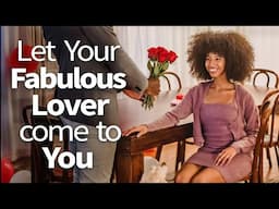 Abraham Hicks ~ Let your Fabulous Lover come to You