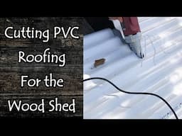 Cutting Corrugated PVC Roofing for the Wood Shed