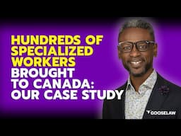 Hundreds of Specialized Workers Brought to Canada: Our Case Study!