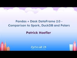 Talks - Patrick Hoefler: Pandas + Dask DataFrame 2.0 - Comparison to Spark, DuckDB and Polars